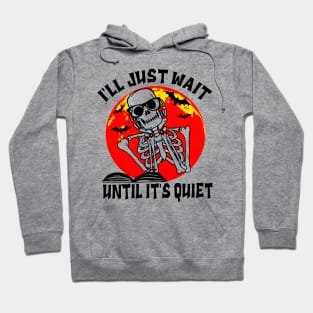 I'll Just Wait Until It's Quiet Blood Moon Skeleton Skull Teacher Halloween Hoodie